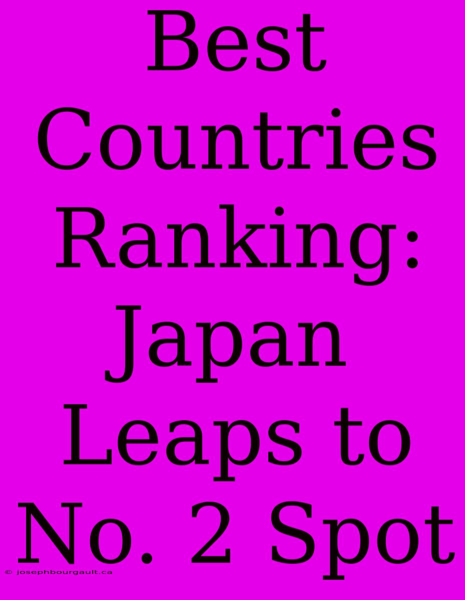 Best Countries Ranking: Japan Leaps To No. 2 Spot