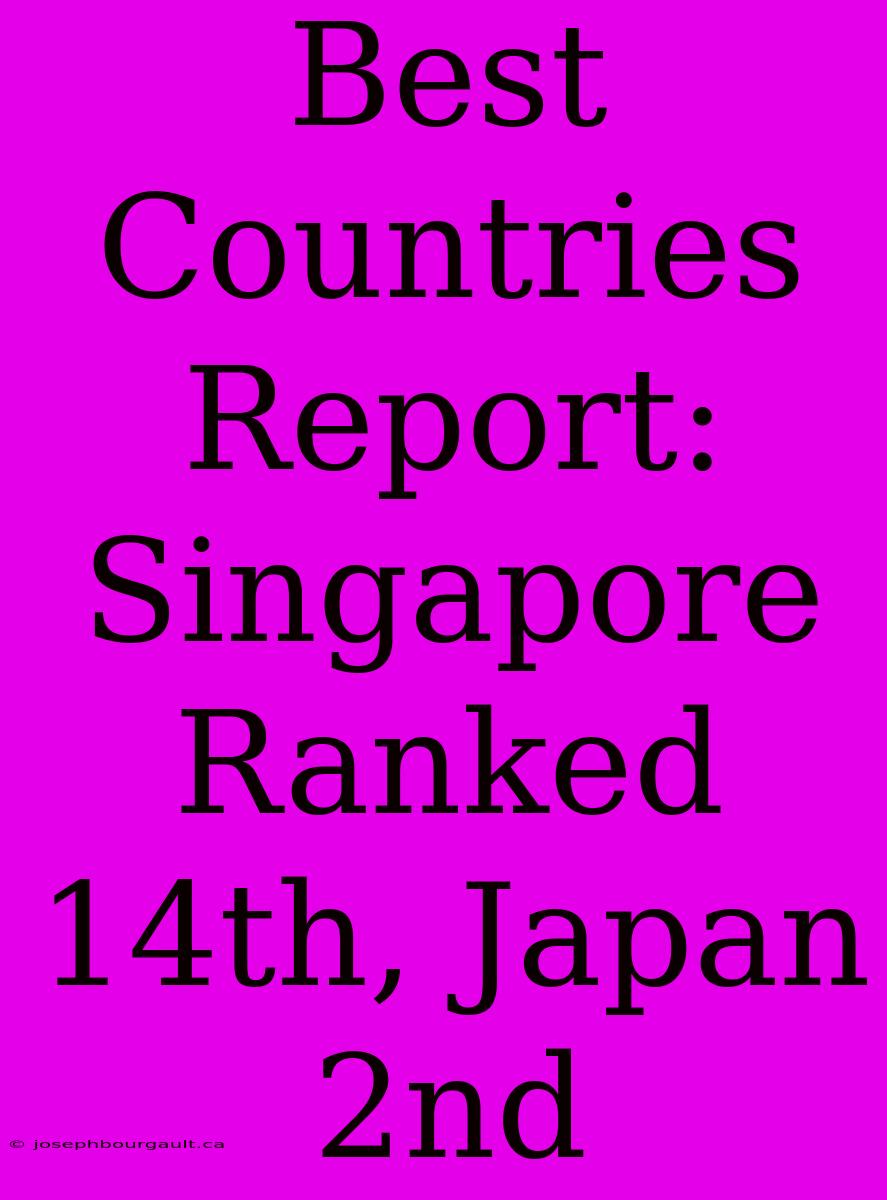 Best Countries Report: Singapore Ranked 14th, Japan 2nd