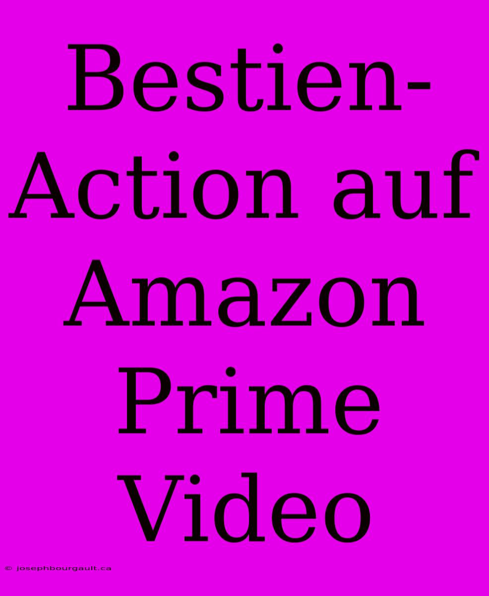 Bestien-Action Auf Amazon Prime Video