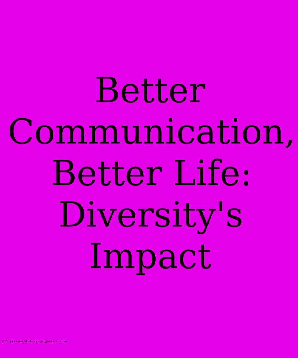 Better Communication, Better Life: Diversity's Impact