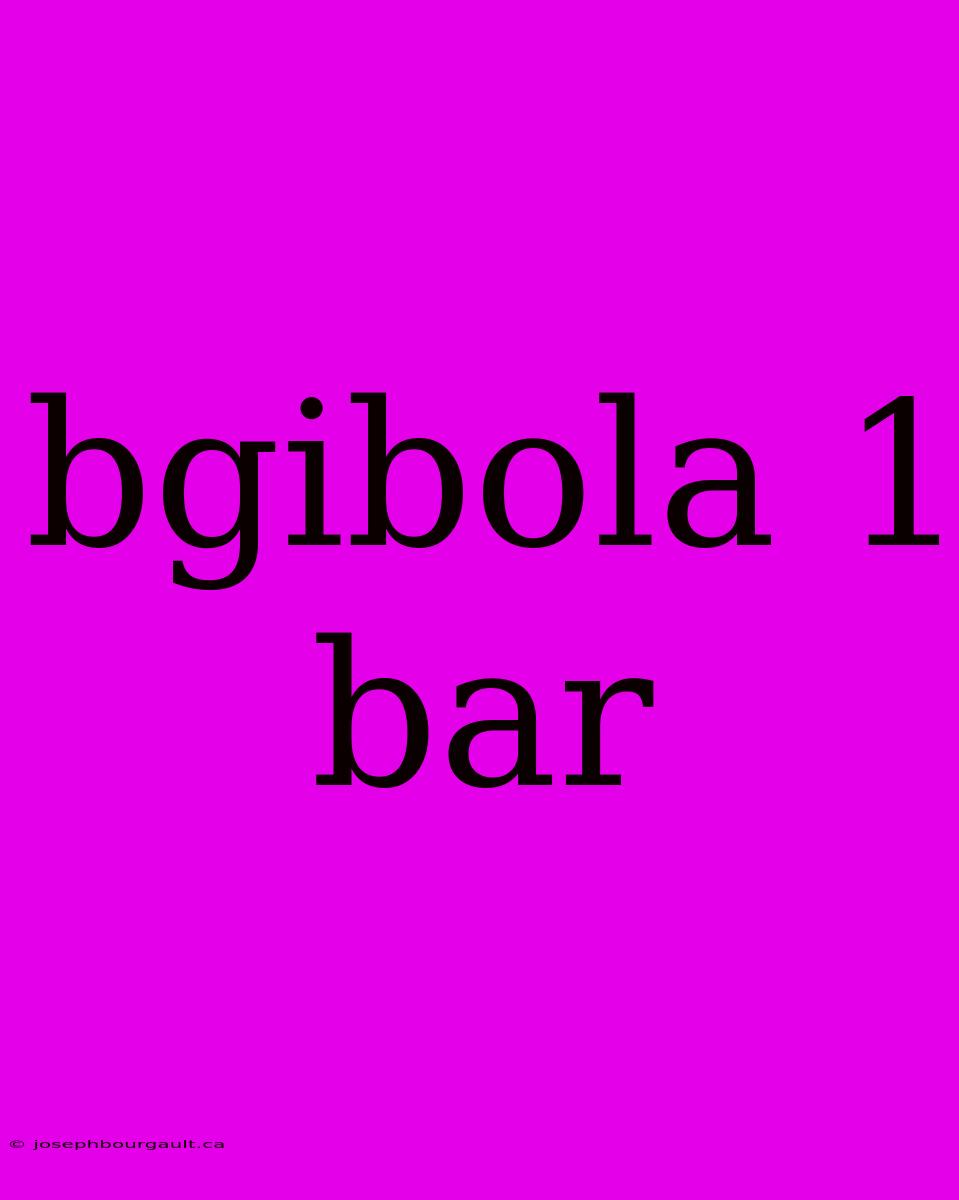 Bgibola 1 Bar