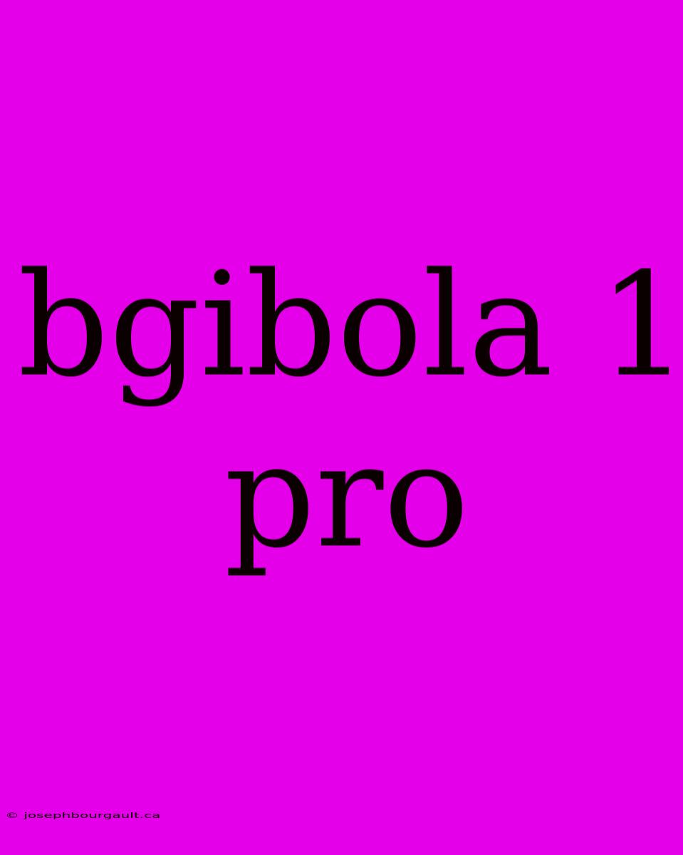 Bgibola 1 Pro