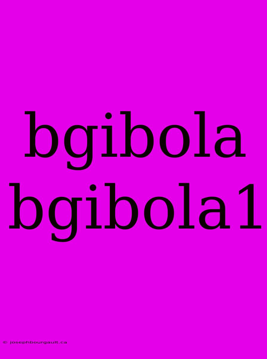 Bgibola Bgibola1