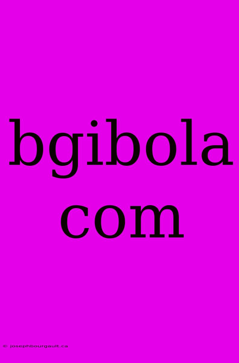 Bgibola Com