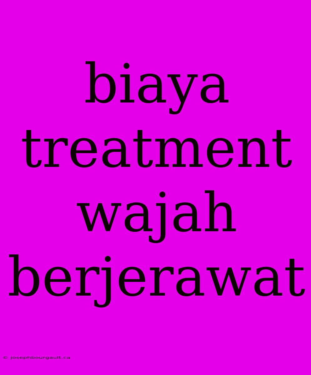 Biaya Treatment Wajah Berjerawat