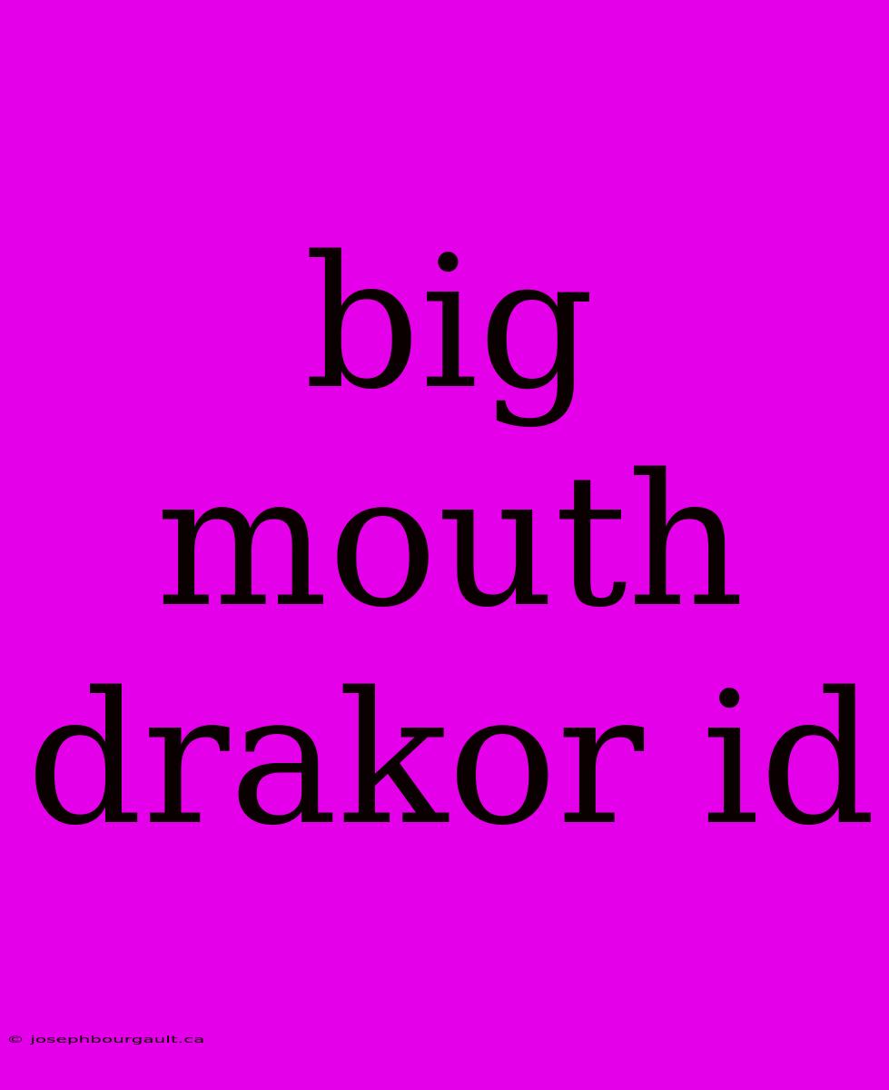 Big Mouth Drakor Id