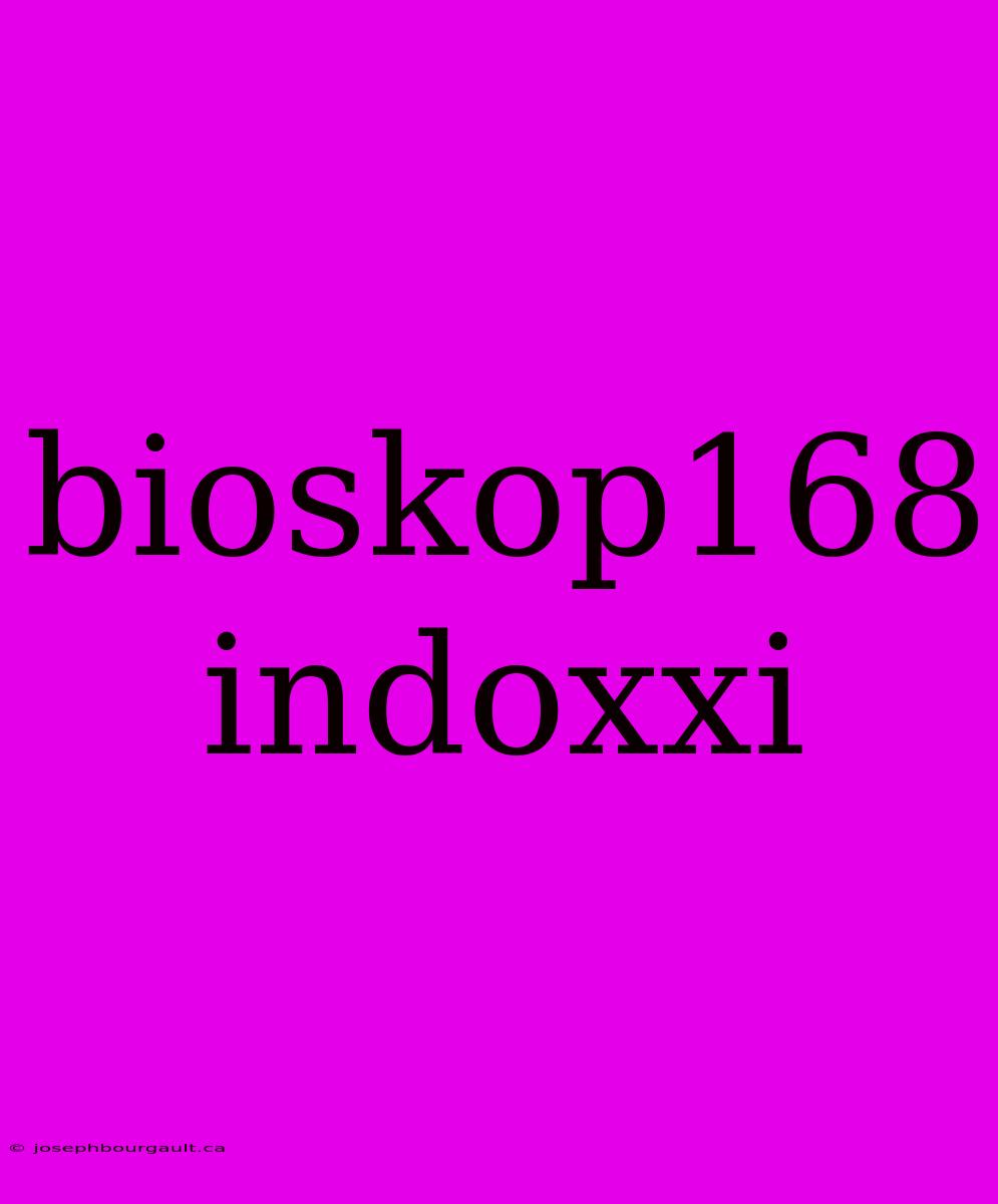 Bioskop168 Indoxxi