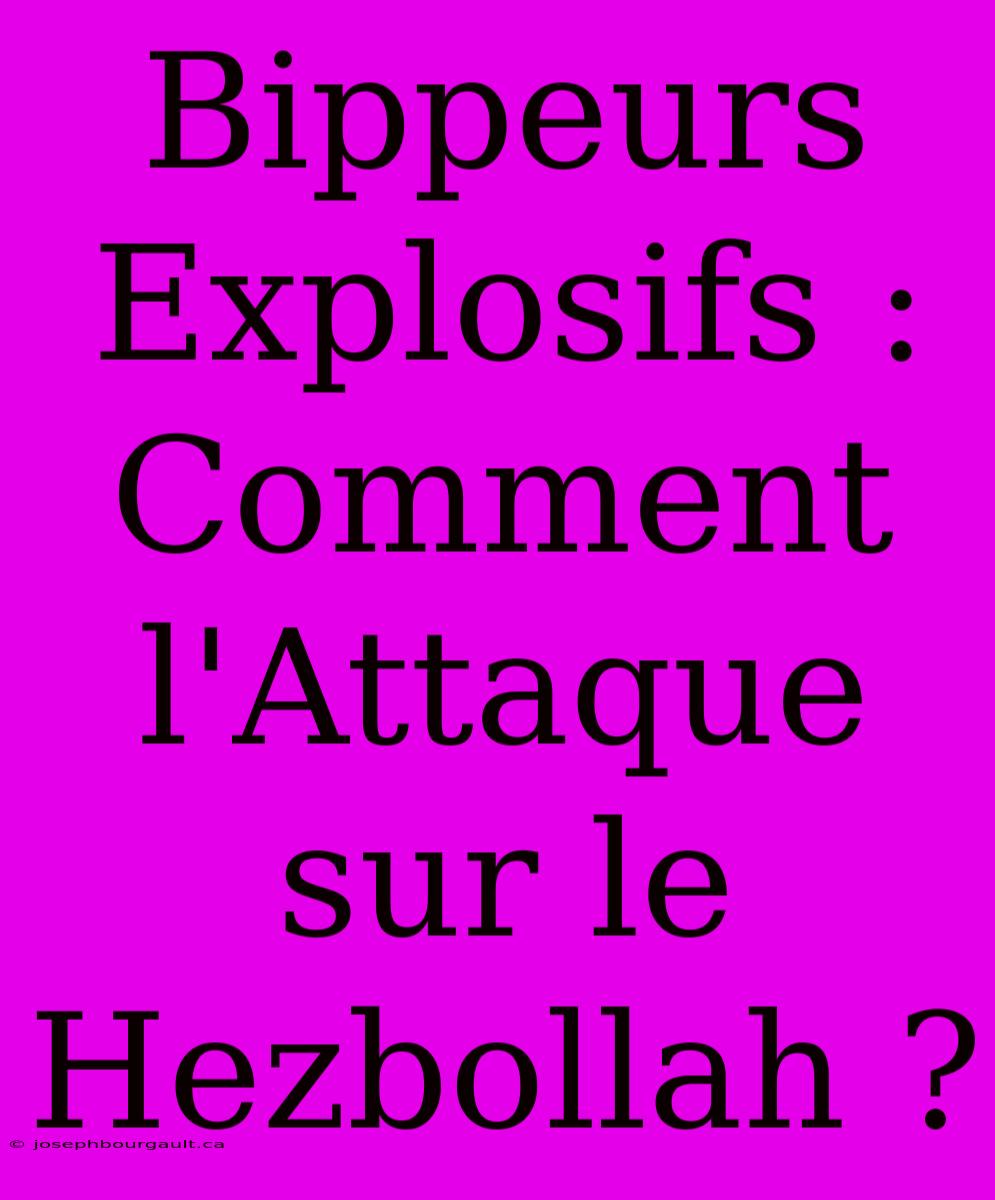 Bippeurs Explosifs : Comment L'Attaque Sur Le Hezbollah ?