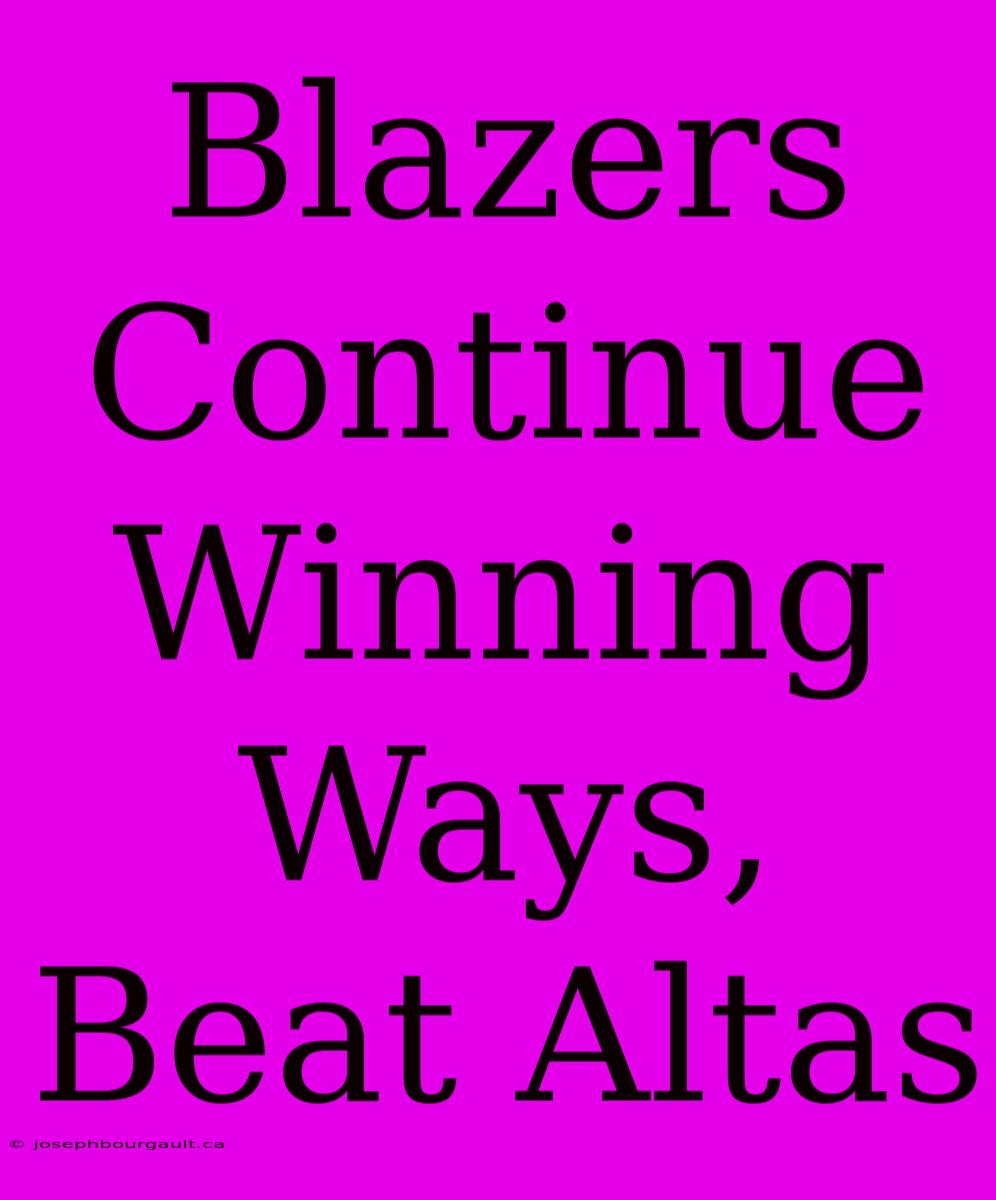 Blazers Continue Winning Ways, Beat Altas