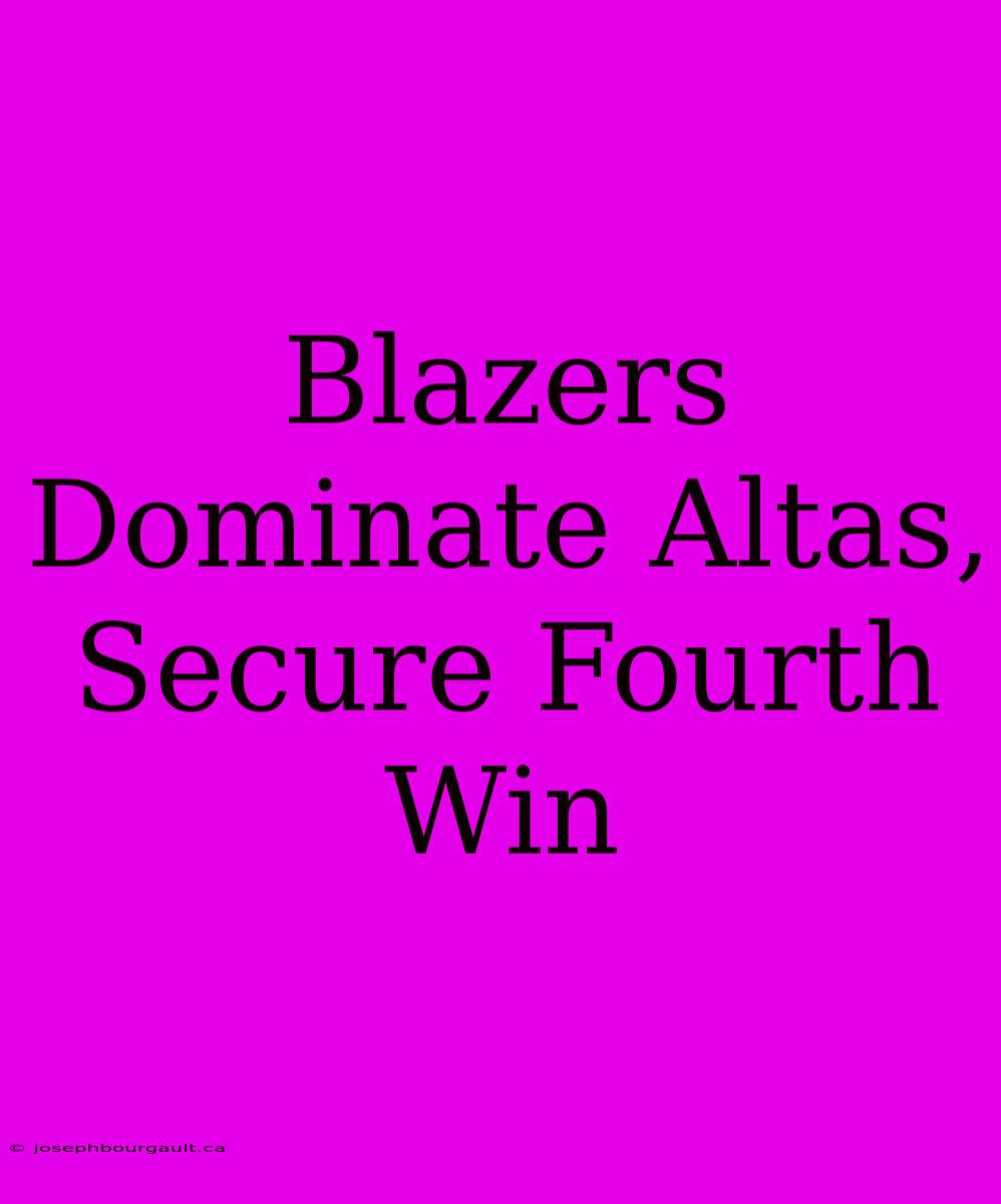 Blazers Dominate Altas, Secure Fourth Win