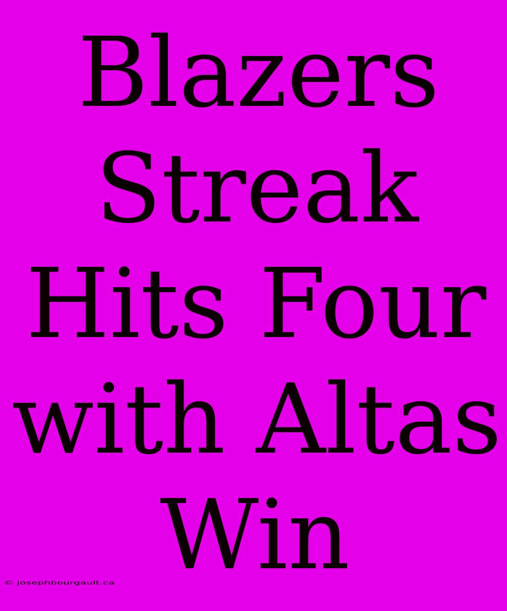 Blazers Streak Hits Four With Altas Win