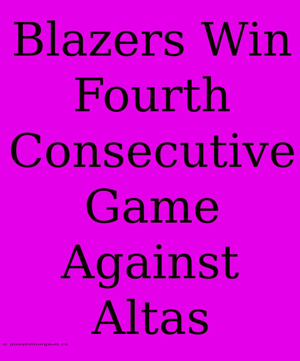 Blazers Win Fourth Consecutive Game Against Altas