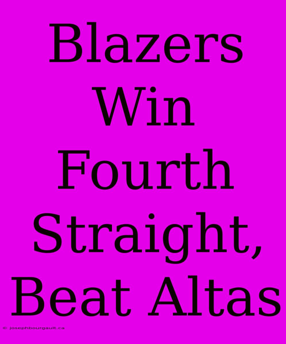 Blazers Win Fourth Straight, Beat Altas