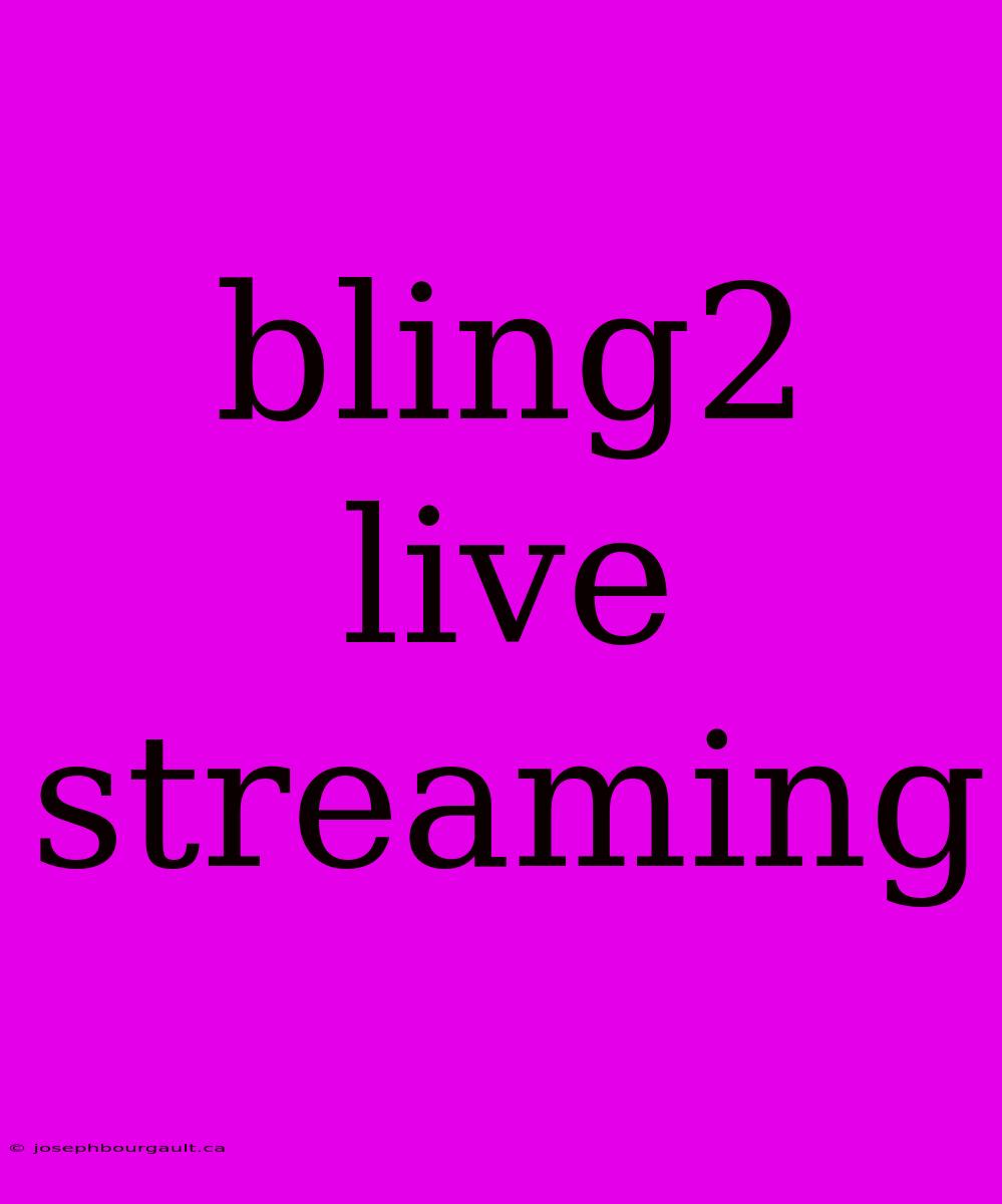 Bling2 Live Streaming