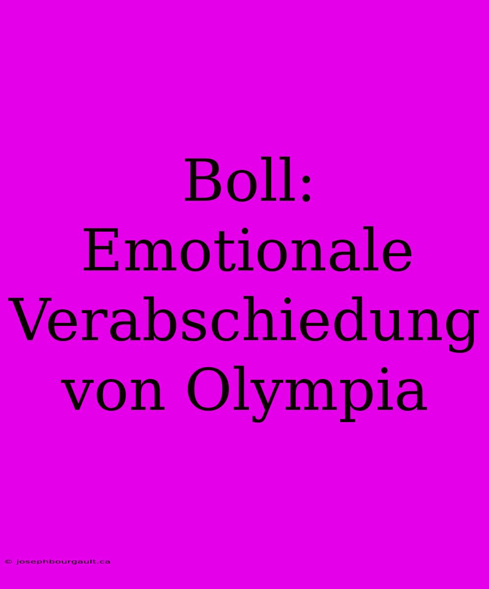 Boll: Emotionale Verabschiedung Von Olympia