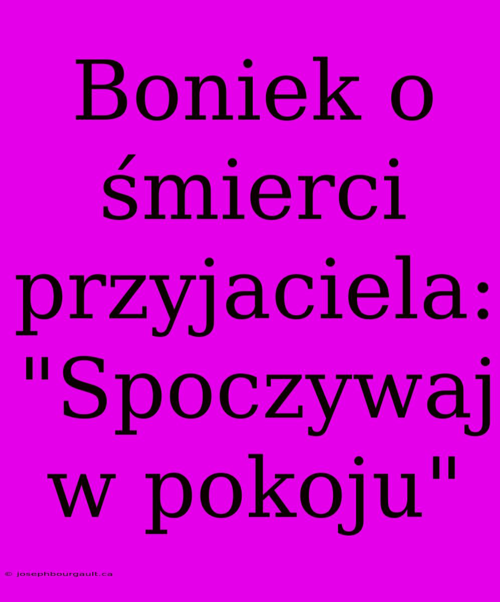 Boniek O Śmierci Przyjaciela: 