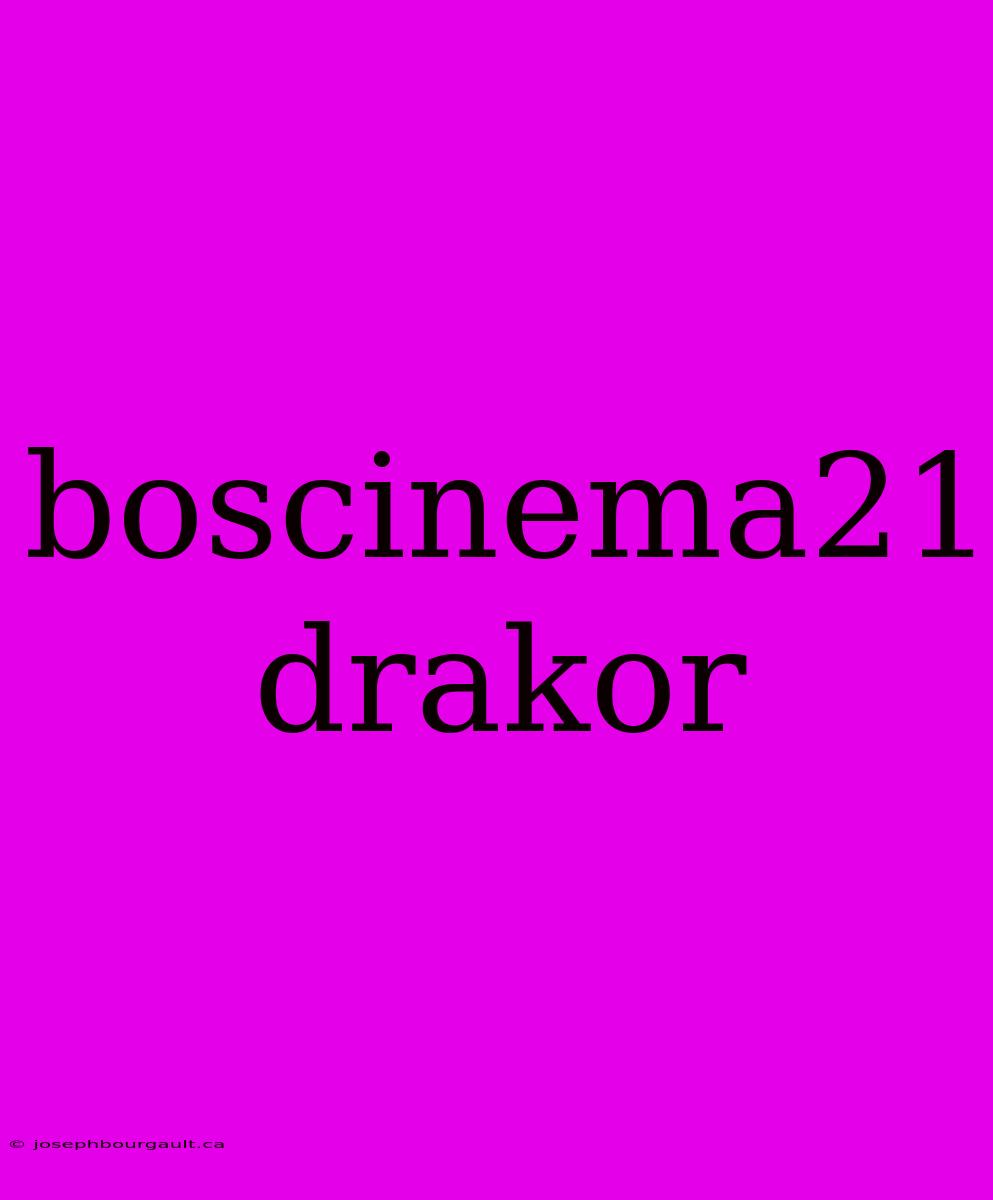 Boscinema21 Drakor