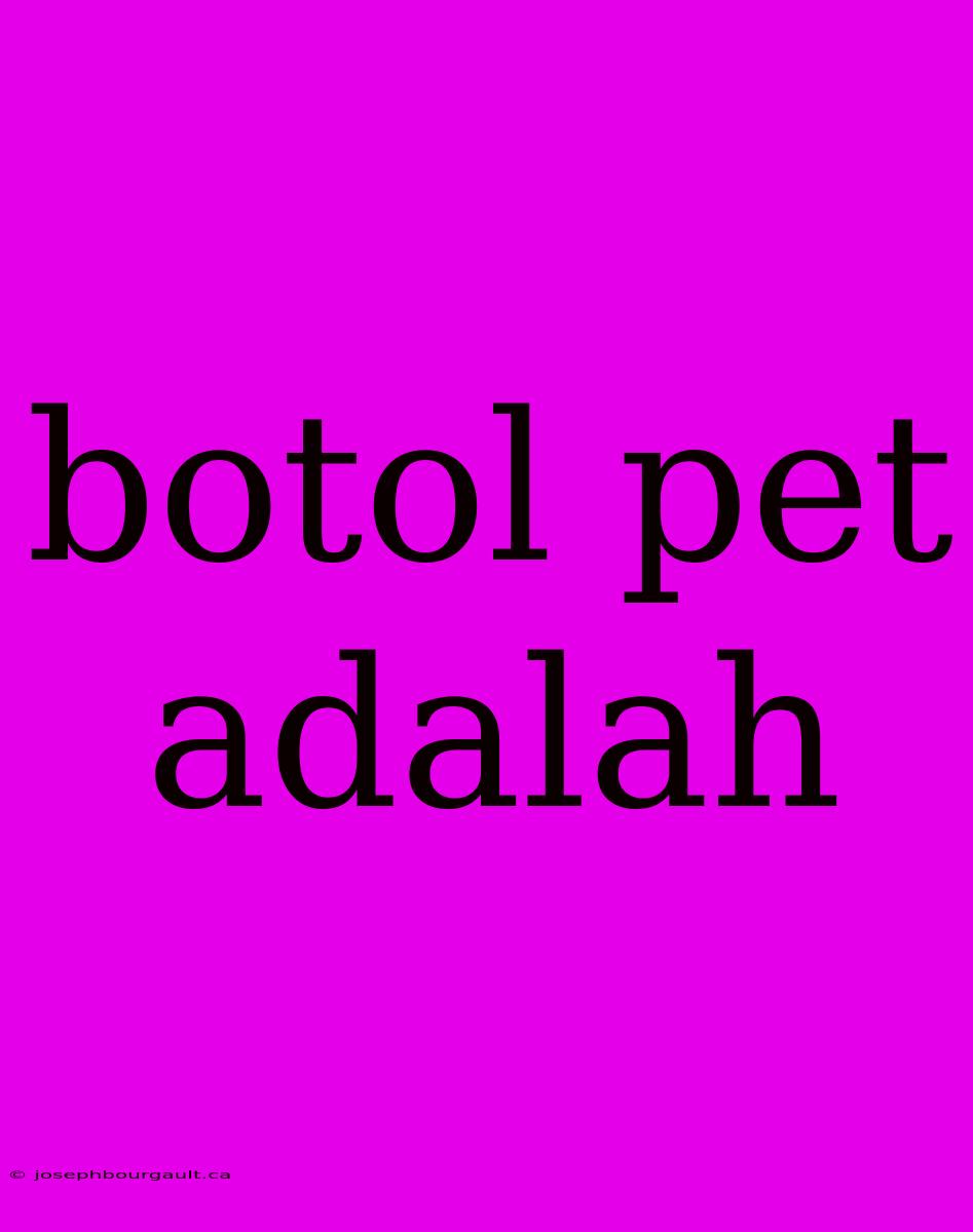 Botol Pet Adalah