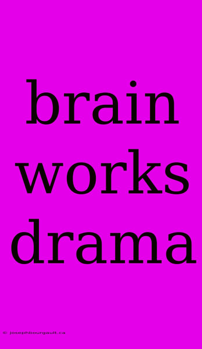 Brain Works Drama