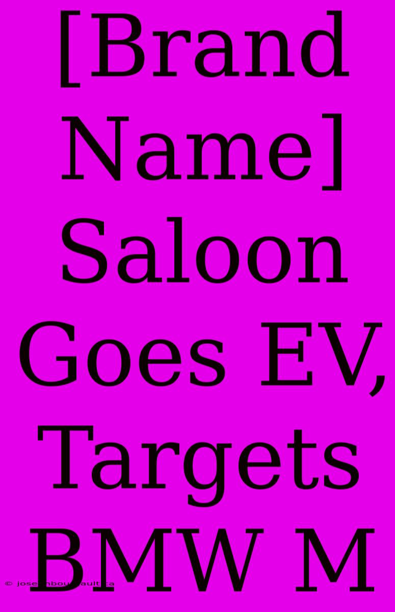 [Brand Name] Saloon Goes EV, Targets BMW M