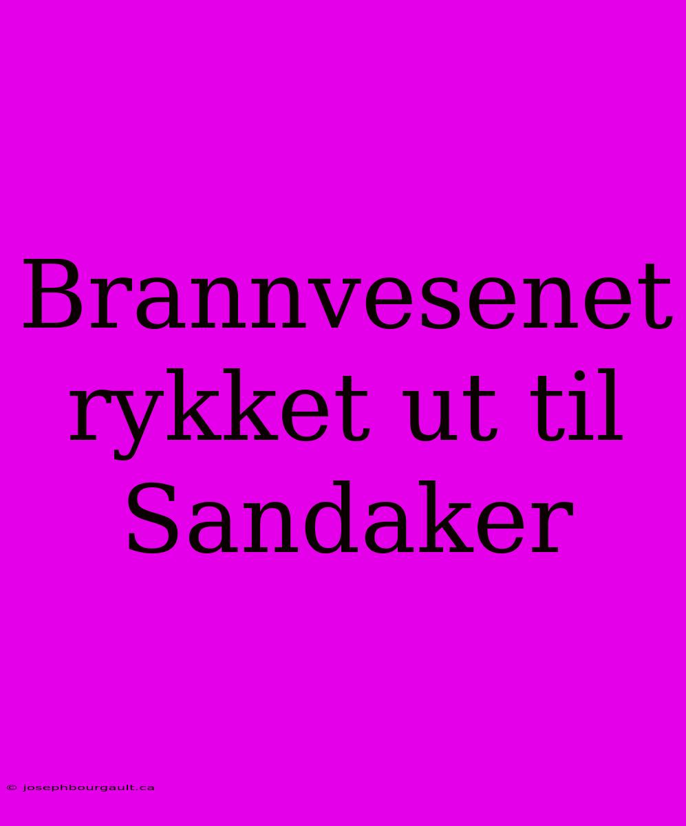 Brannvesenet Rykket Ut Til Sandaker