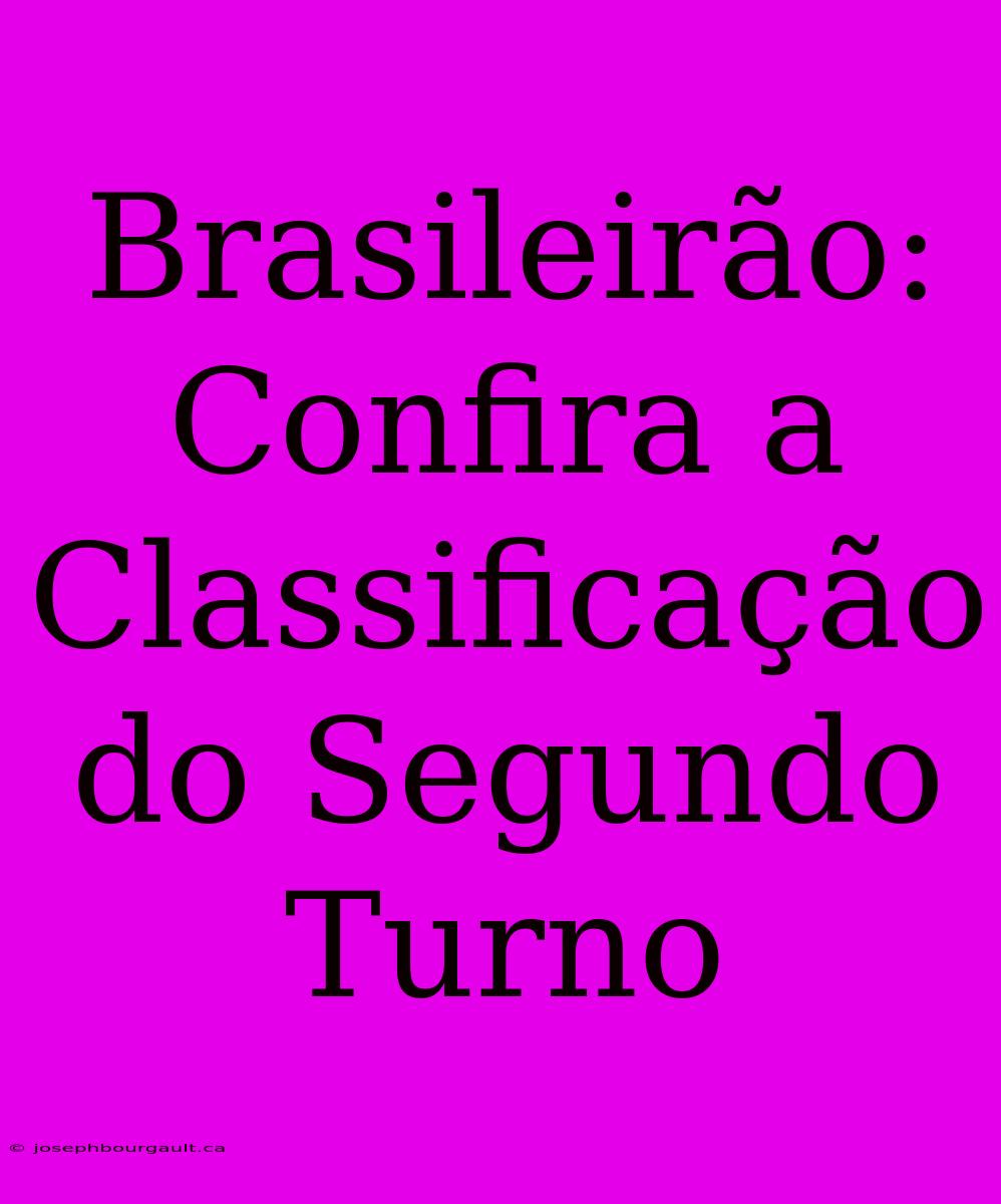 Brasileirão: Confira A Classificação Do Segundo Turno