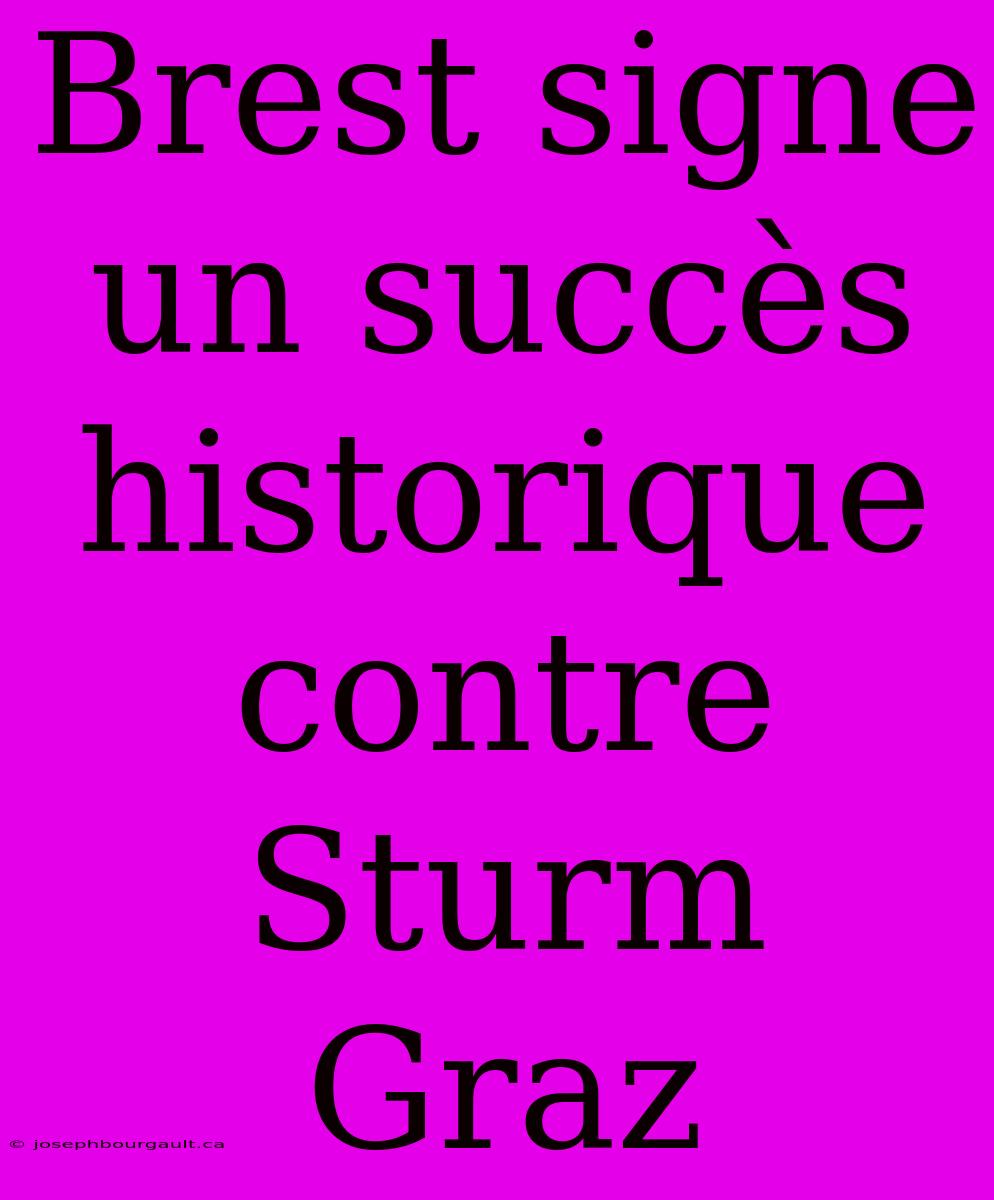 Brest Signe Un Succès Historique Contre Sturm Graz