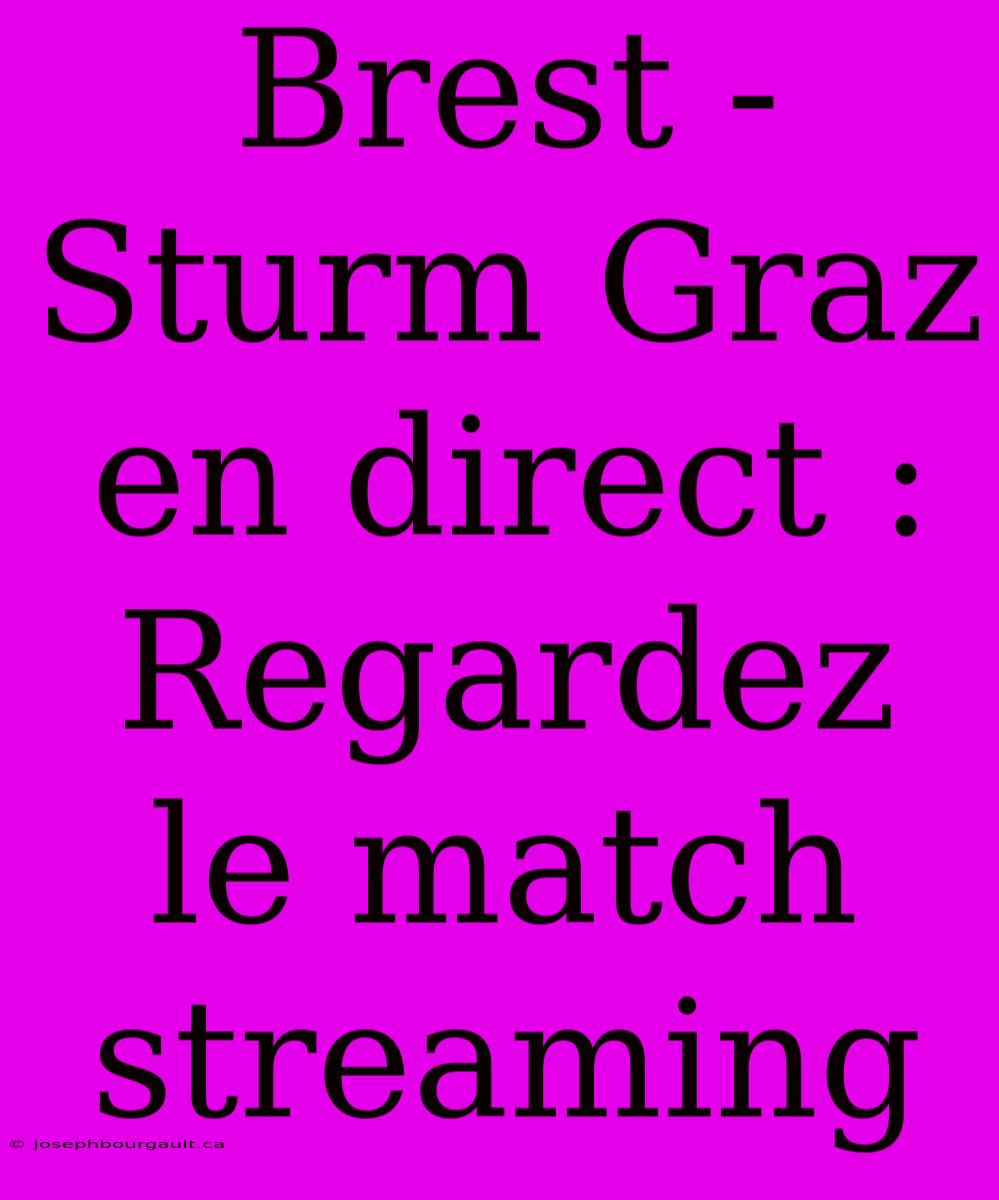 Brest - Sturm Graz En Direct : Regardez Le Match Streaming