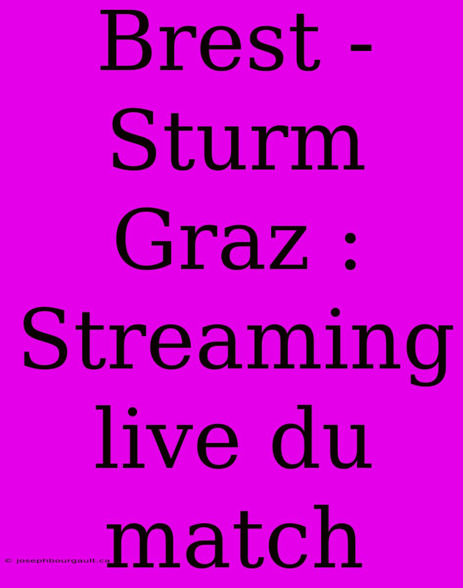 Brest - Sturm Graz : Streaming Live Du Match