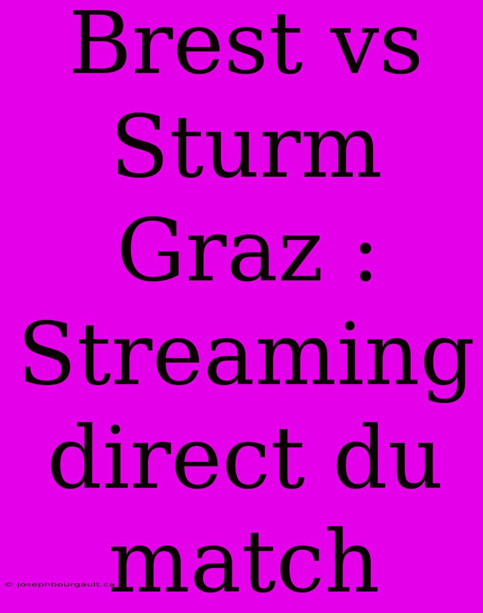 Brest Vs Sturm Graz : Streaming Direct Du Match