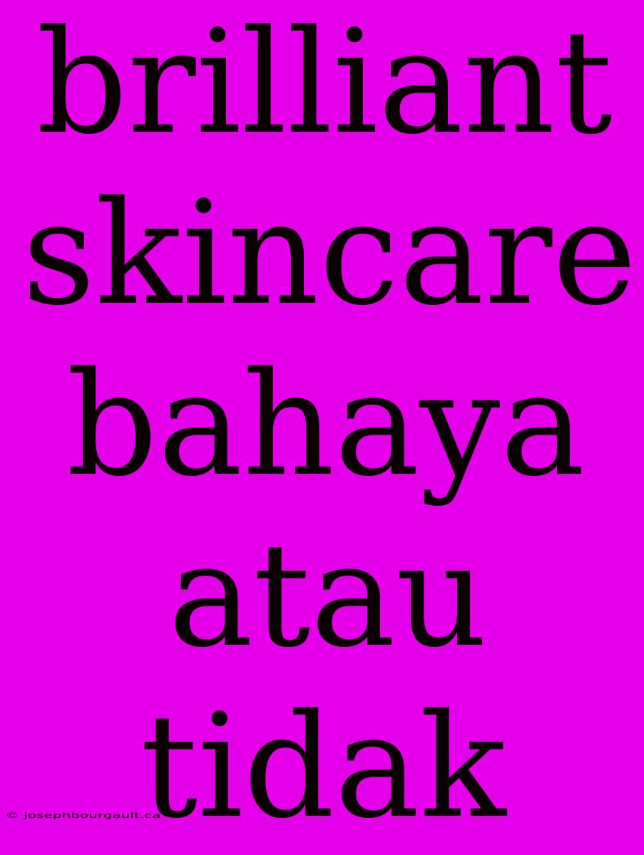 Brilliant Skincare Bahaya Atau Tidak