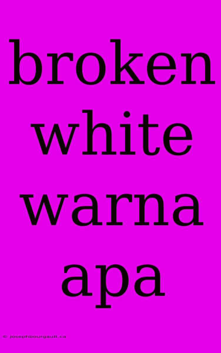 Broken White Warna Apa