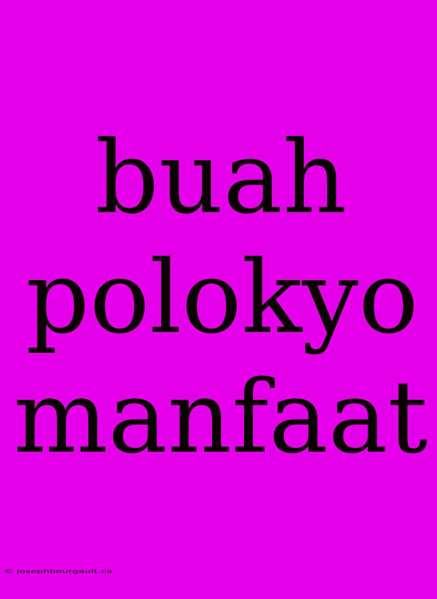 Buah Polokyo Manfaat