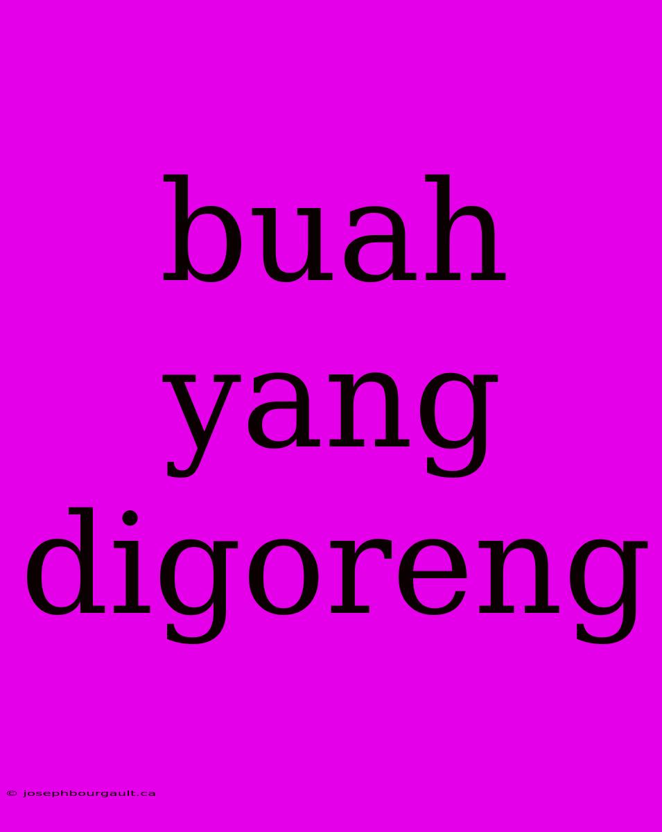 Buah Yang Digoreng