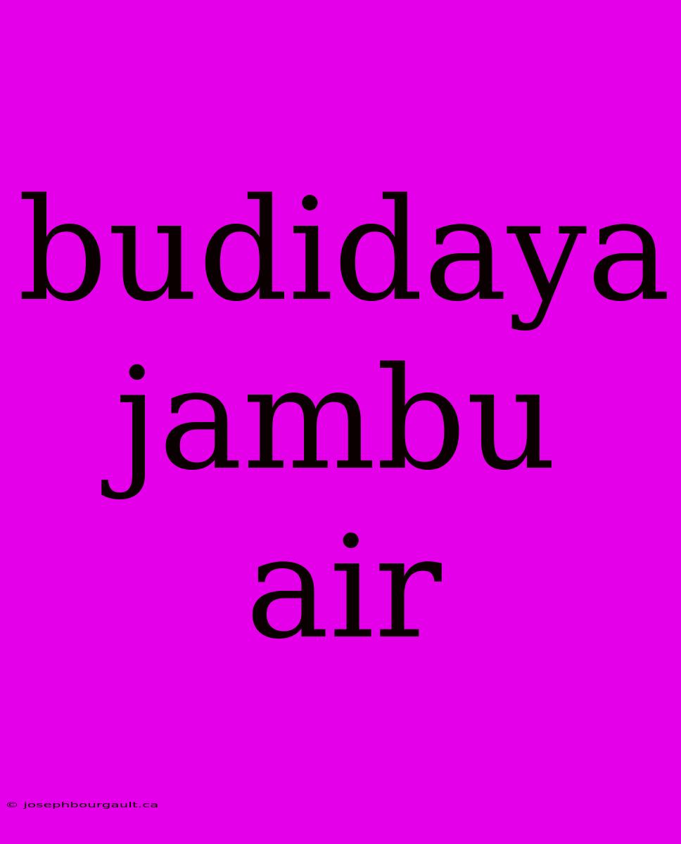 Budidaya Jambu Air