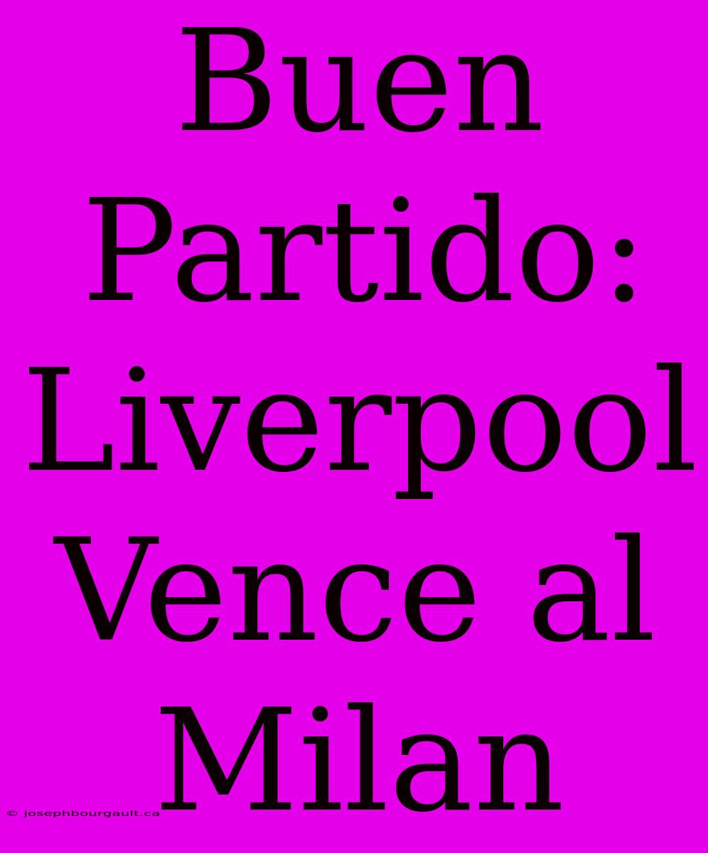 Buen Partido: Liverpool Vence Al Milan