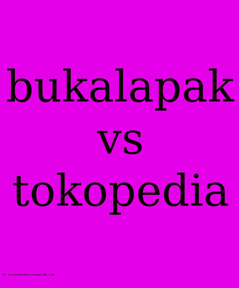 Bukalapak Vs Tokopedia