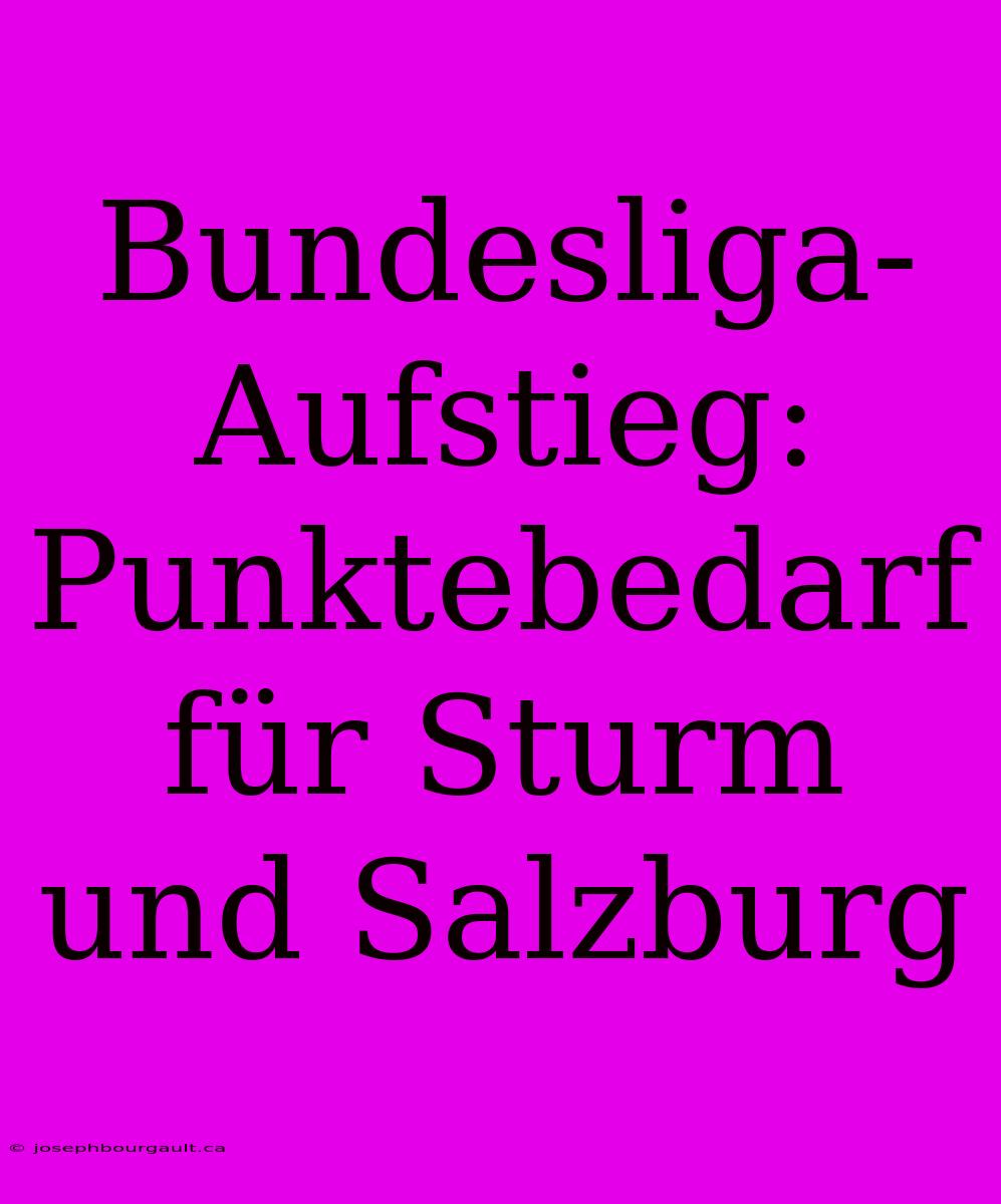 Bundesliga-Aufstieg: Punktebedarf Für Sturm Und Salzburg