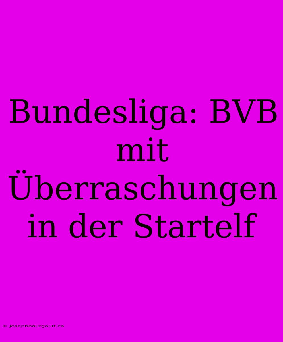 Bundesliga: BVB Mit Überraschungen In Der Startelf