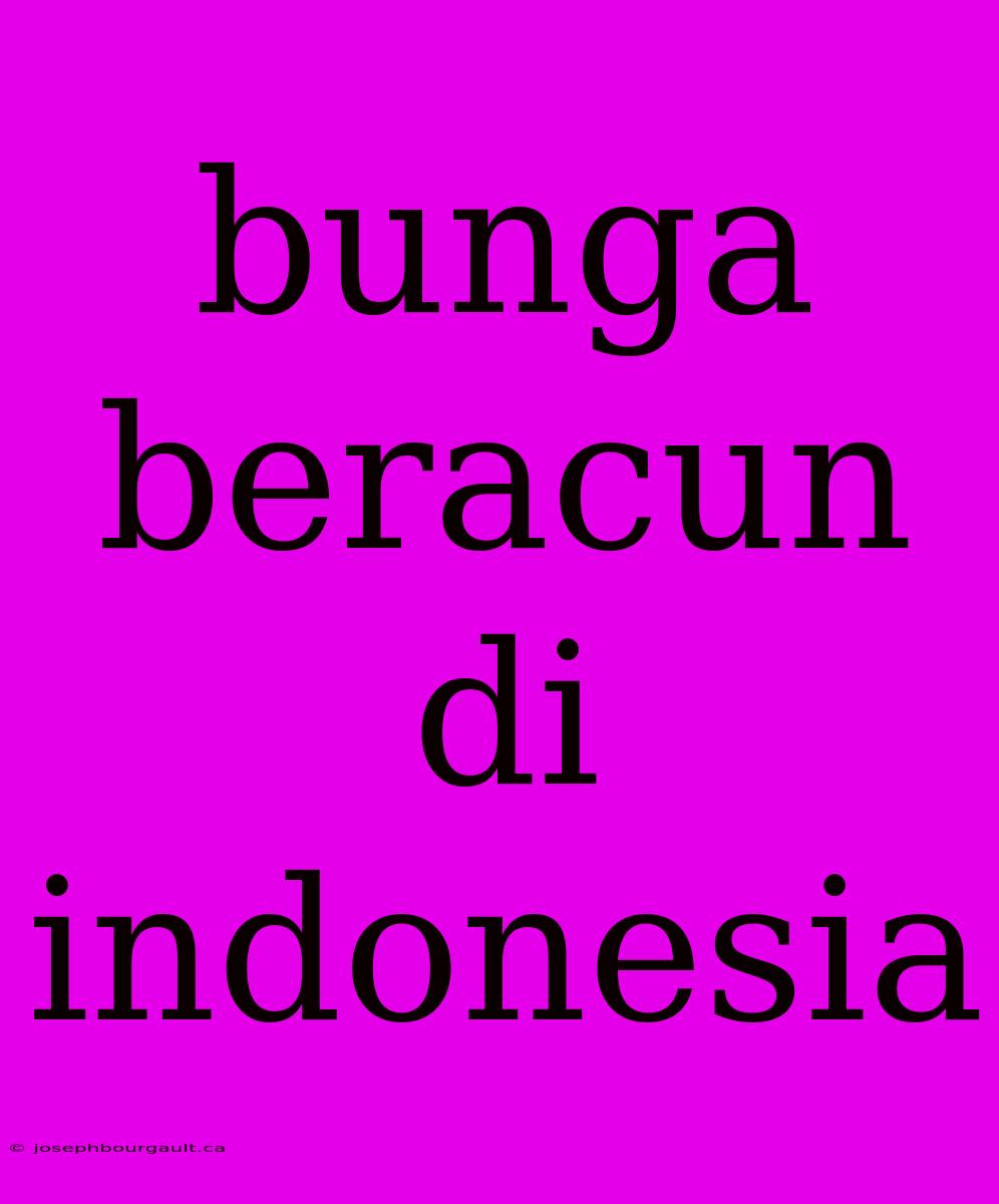 Bunga Beracun Di Indonesia