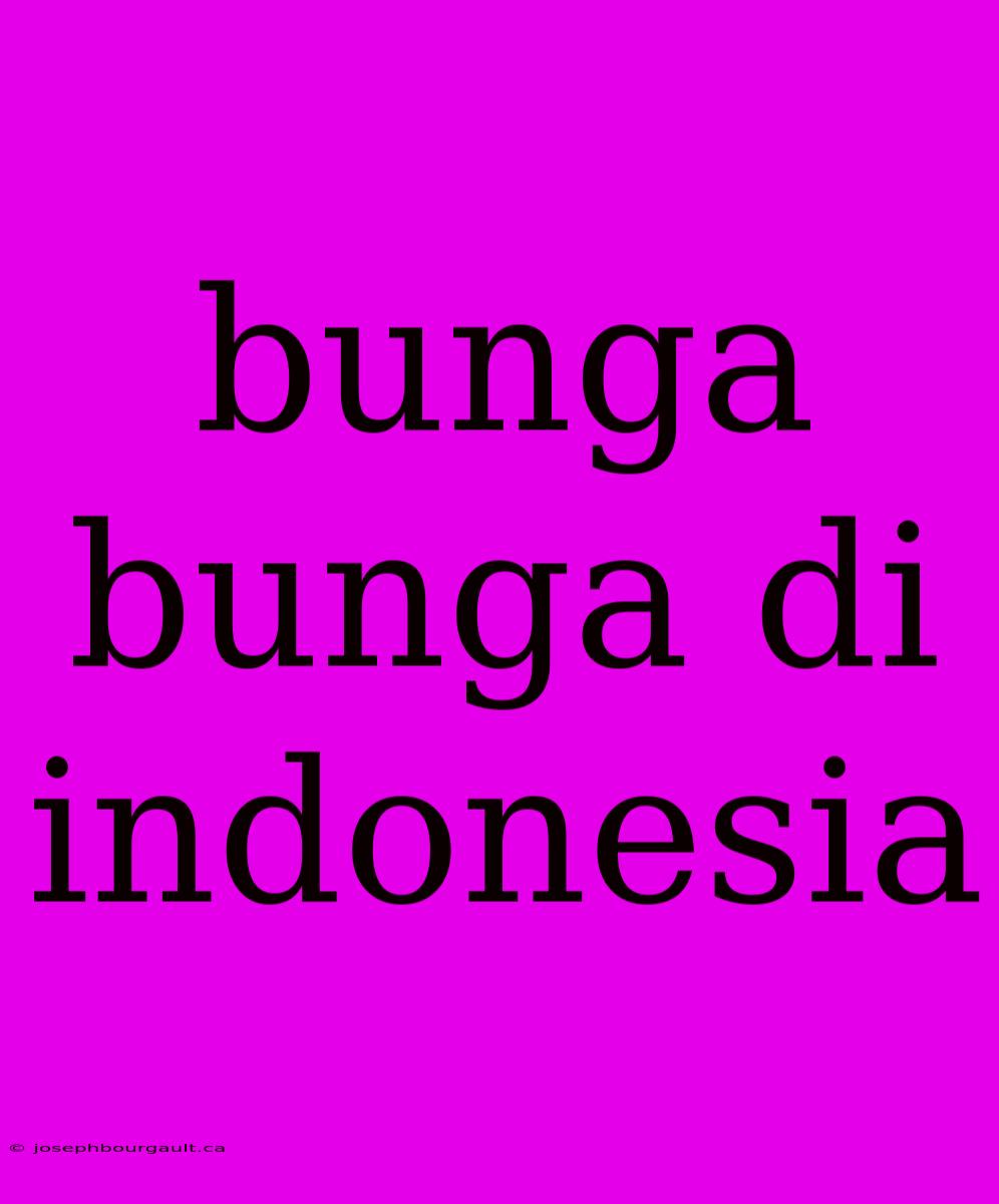 Bunga Bunga Di Indonesia