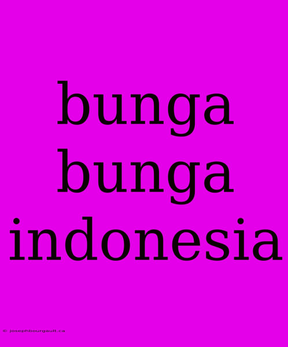 Bunga Bunga Indonesia