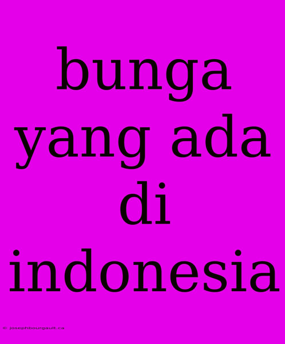 Bunga Yang Ada Di Indonesia