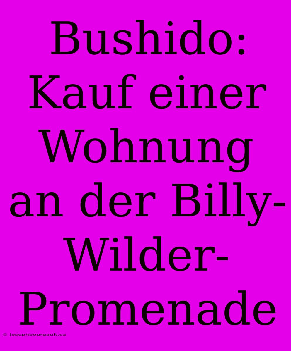 Bushido: Kauf Einer Wohnung An Der Billy-Wilder-Promenade