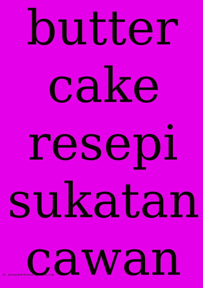 Butter Cake Resepi Sukatan Cawan