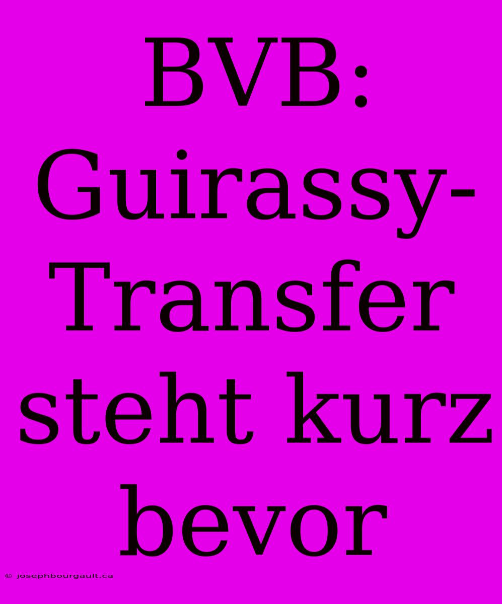 BVB: Guirassy-Transfer Steht Kurz Bevor