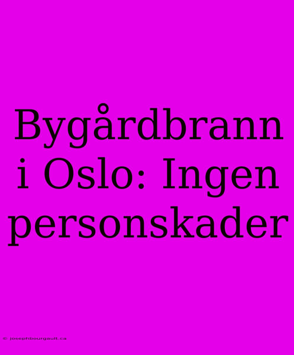 Bygårdbrann I Oslo: Ingen Personskader