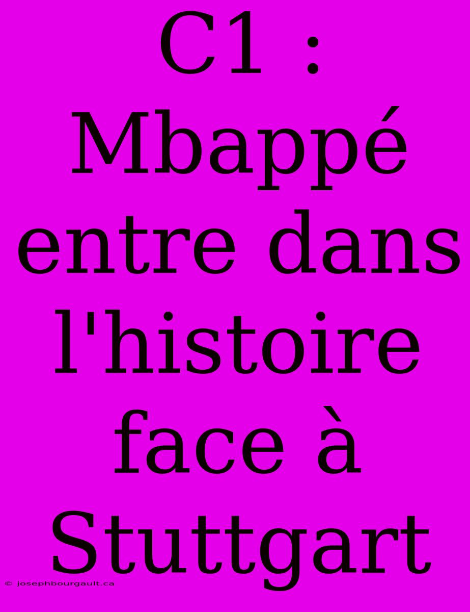 C1 : Mbappé Entre Dans L'histoire Face À Stuttgart