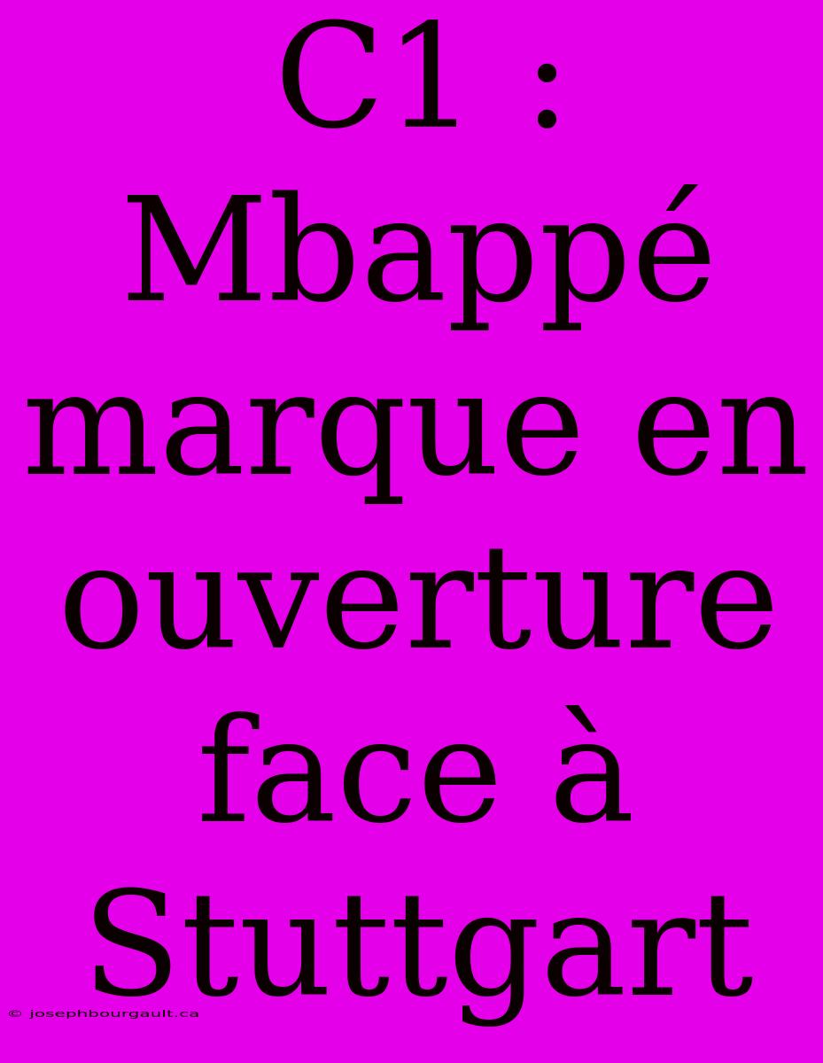 C1 : Mbappé Marque En Ouverture Face À Stuttgart