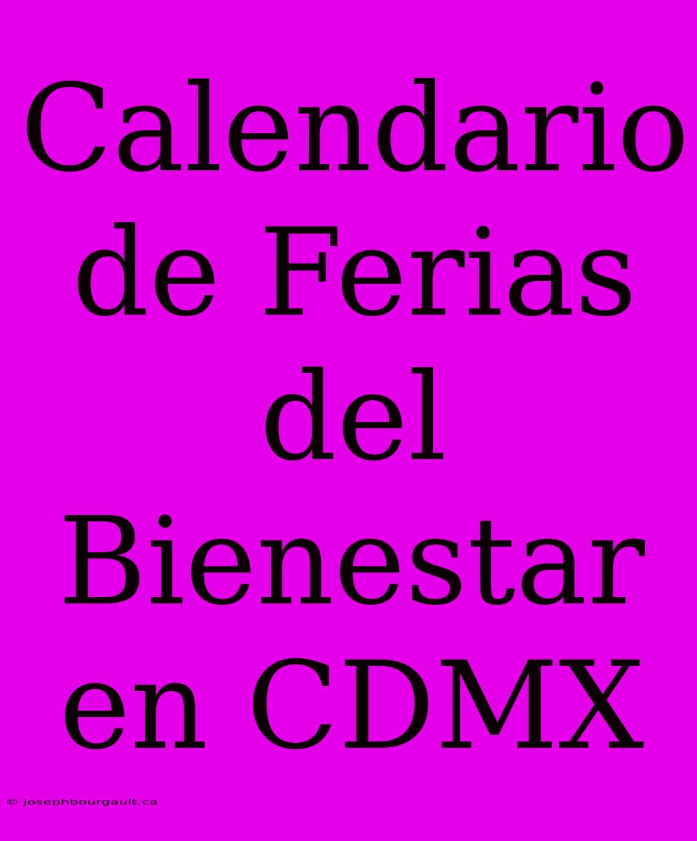 Calendario De Ferias Del Bienestar En CDMX